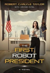 Bild vom Artikel The First Robot President vom Autor Robert Carlyle Taylor
