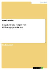 Produktbild: Ursachen und Folgen von W&auml;hrungsspekulation
