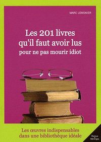 Produktbild: Les 201 Livres Qu'il Faut Avoir Lus Pour Ne Pas Mourir Idiot