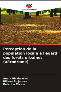 Produktbild: Perception de la population locale &agrave; l'&eacute;gard des for&ecirc;ts urbaines (a&eacute;rodrome)