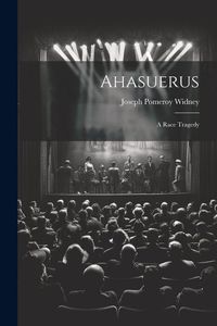 Produktbild: Ahasuerus: A Race Tragedy