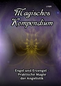 Produktbild: MAGISCHES KOMPENDIUM / Magisches Kompendium - Engel und Erzengel - Praktische Magie der Angelistik