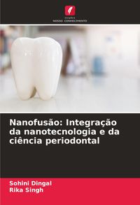 Produktbild: Nanofus&atilde;o: Integra&ccedil;&atilde;o da nanotecnologia e da ci&ecirc;ncia periodontal