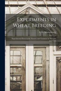 Produktbild: Experiments in Wheat Breeding: Experimental Error in the Nursery and Variation in Nitrogen and Yield