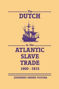 Produktbild: The Dutch in the Atlantic Slave Trade, 1600 1815