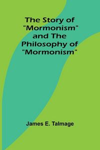 Produktbild: The Story of "Mormonism" and The Philosophy of "Mormonism"