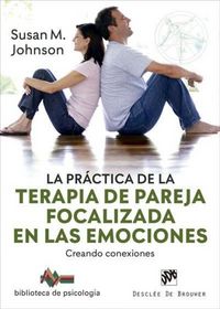 Produktbild: La pr&aacute;ctica de la terapia de pareja focalizada en las emociones : creando conexiones