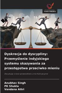 Produktbild: Dyskrecja do dyscypliny: Przemyslenie indyjskiego systemu skazywania za przestepstwa przeciwko mieniu