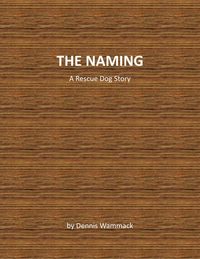 Produktbild: The Naming (Rescue Dog Short Stories, #1)