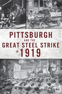 Produktbild: Pittsburgh and the Great Steel Strike of 1919