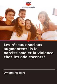 Produktbild: Les r&eacute;seaux sociaux augmentent-ils le narcissisme et la violence chez les adolescents?