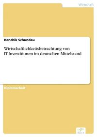 Produktbild: Wirtschaftlichkeitsbetrachtung von IT-Investitionen im deutschen Mittelstand