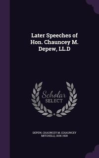 Produktbild: Later Speeches of Hon. Chauncey M. Depew, LL.D