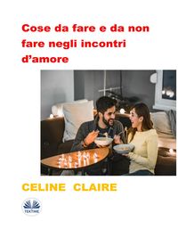 Bild vom Artikel Cose Da Fare E Da Non Fare Negli Incontri D'amore vom Autor Celine Claire