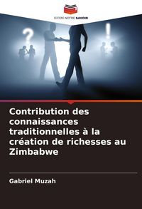Produktbild: Contribution des connaissances traditionnelles &agrave; la cr&eacute;ation de richesses au Zimbabwe