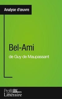 Produktbild: Bel-Ami de Guy de Maupassant (Analyse approfondie)