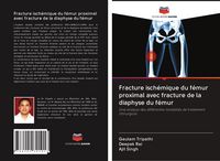 Produktbild: Fracture isch&eacute;mique du f&eacute;mur proximal avec fracture de la diaphyse du f&eacute;mur