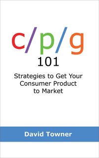 Produktbild: C/P/G 101: Strategies to Get Your Consumer Product to Market