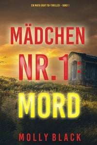 Produktbild: M&auml;dchen Nr.1: Mord (Ein Maya Gray FBI-Thriller - Band 1)