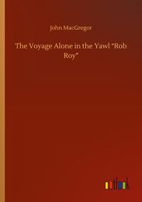 Produktbild: The Voyage Alone in the Yawl "Rob Roy"