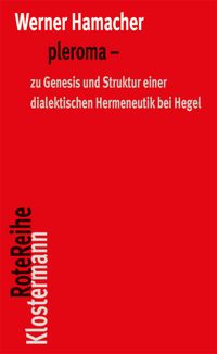 Bild vom Artikel Pleroma – zu Genesis und Struktur einer dialektischen Hemeneutik bei Hegel. vom Autor Werner Hamacher