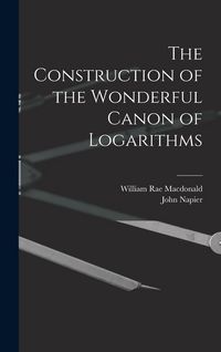 Produktbild: The Construction of the Wonderful Canon of Logarithms