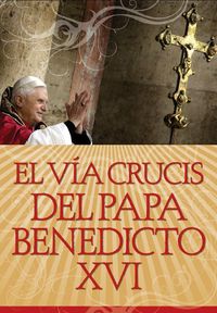 Produktbild: El V&iacute;a Crucis del Papa Benedicto XVI