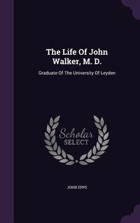 Produktbild: The Life Of John Walker, M. D.