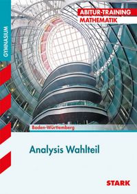 Produktbild: Abitur-Training Mathematik Analysis Wahlteil Baden-W&uuml;rttemberg