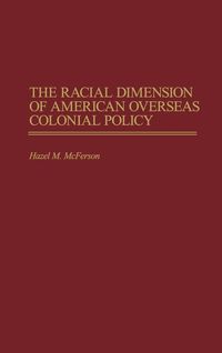 Produktbild: The Racial Dimension of American Overseas Colonial Policy