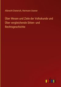 Produktbild: &Uuml;ber Wesen und Ziele der Volkskunde und &Uuml;ber vergleichende Sitten- und Rechtsgeschichte