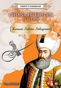 Produktbild: Tarihte Iz Birakanlar - Cihana H&uuml;kmeden Sultan Kanuni Sultan S&uuml;leyman