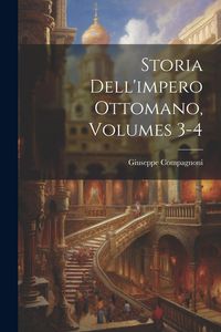 Produktbild: Storia Dell'impero Ottomano, Volumes 3-4