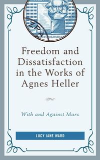 Produktbild: Freedom and Dissatisfaction in the Works of Agnes Heller
