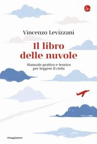 Produktbild: Il libro delle nuvole. Manuale pratico e teorico per leggere il cielo