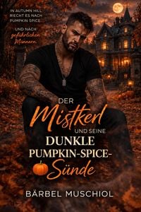 Produktbild: Der Mistkerl und seine dunkle Pumpkin-Spice-S&uuml;nde