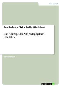 Produktbild: Das Konzept der Antip&auml;dagogik im &Uuml;berblick