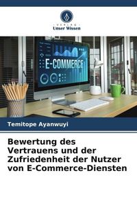Produktbild: Bewertung des Vertrauens und der Zufriedenheit der Nutzer von E-Commerce-Diensten