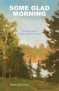 Produktbild: Some Glad Morning: Holding Hope in Apocalyptic Times