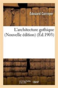 Bild vom Artikel L'Architecture Gothique Nouvelle Édition vom Autor Édouard Corroyer