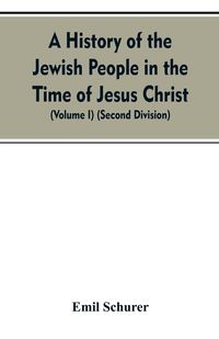 Produktbild: A History of the Jewish People in the Time of Jesus Christ (Volume I) (Second Division)