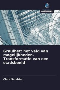 Produktbild: Graulhet: het veld van mogelijkheden. Transformatie van een stadsbeeld
