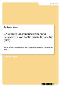 Produktbild: Grundlagen, Anwendungsfelder und Perspektiven von Public Private Partnership (PPP)