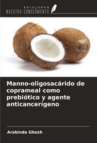 Produktbild: Manno-oligosac&aacute;rido de coprameal como prebi&oacute;tico y agente anticancer&iacute;geno