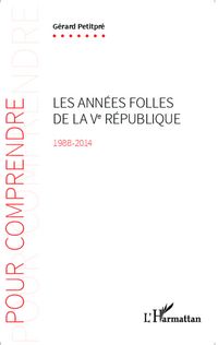 Produktbild: Les ann&eacute;es folles de la Ve R&eacute;publique 1988-2014