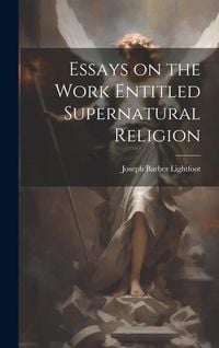 Produktbild: Essays on the Work Entitled Supernatural Religion