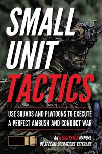 Produktbild: Small Unit Tactics: An Illustrated Manual (Small Unit Soldiers, #1)