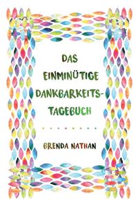 Produktbild: Das Einmin&uuml;tige Dankbarkeits-Tagebuch