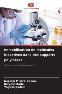Produktbild: Immobilisation de mol&eacute;cules bioactives dans des supports polym&egrave;res