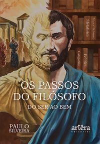 Produktbild: Os Passos do Fil&oacute;sofo - do Ser ao Bem: Um Romance Hist&oacute;rico-Filos&oacute;fico